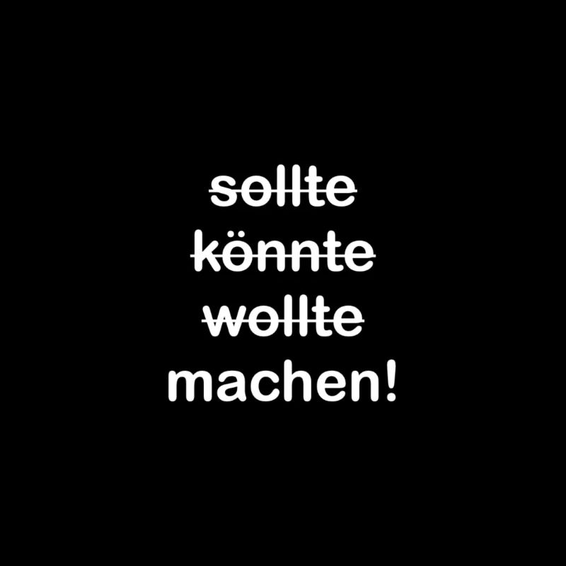 Sollte wollte könnte machen!