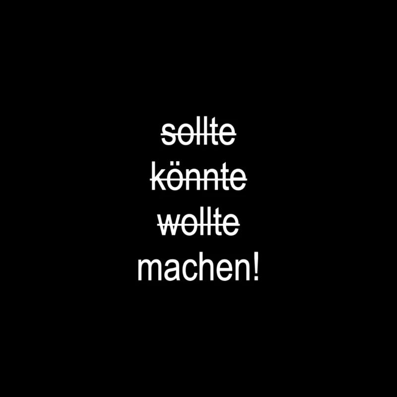 Sollte wollte könnte machen!