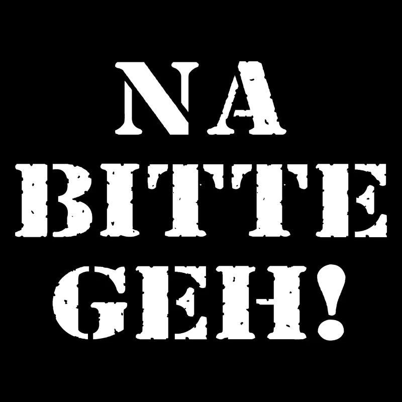 Na Bitte Geh - Wiener Dialekt