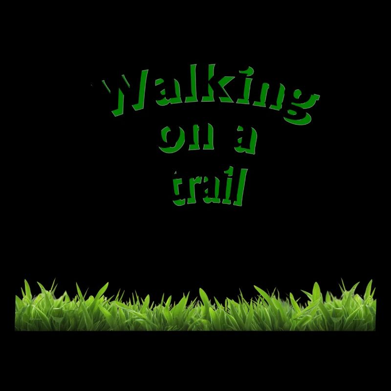 WALKING ON A TRAIL