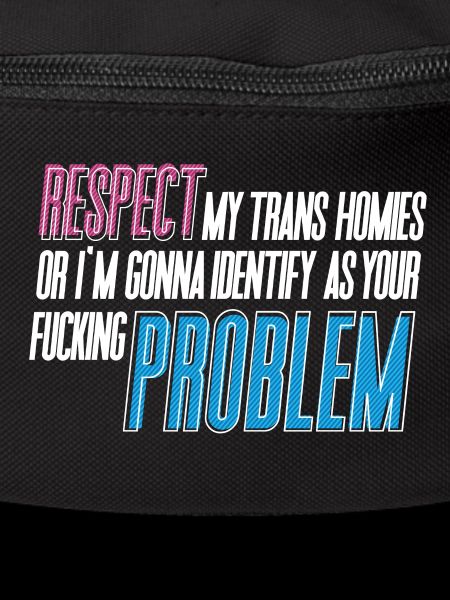 RESPECTEZ mes potes trans !