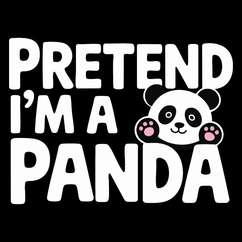 Panda-Design Humor - Tu so, als wär ich ein Panda