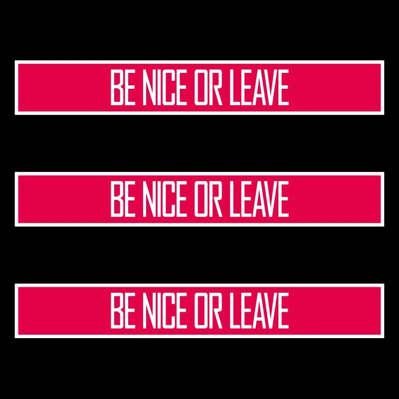 Be Nice Or Leave Funny Statement Attitude Saying