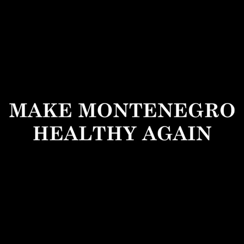 Make Montenegro Healthy Again