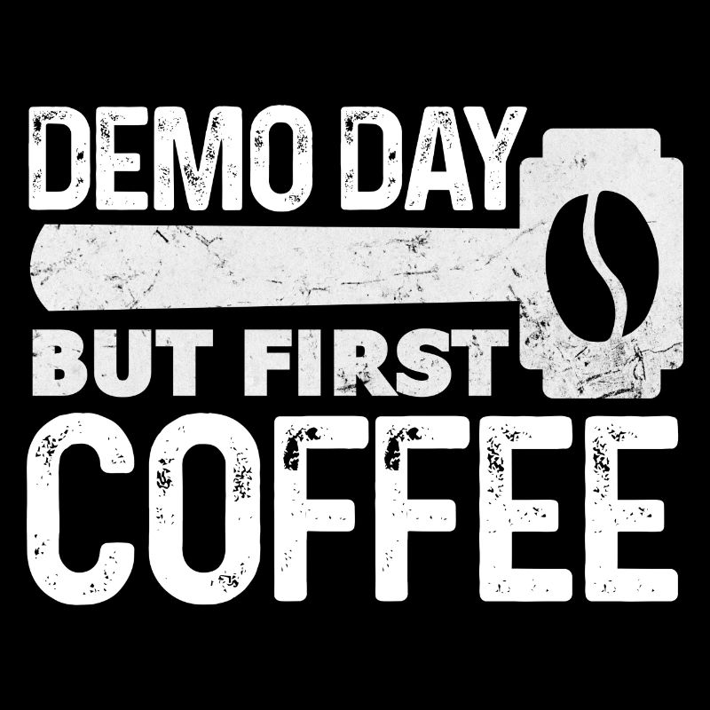 Demo day but first coffee