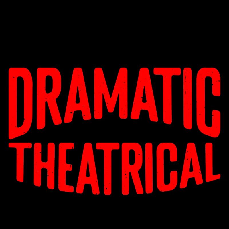 I'm Not Dramatic, I'm Theatrical 21