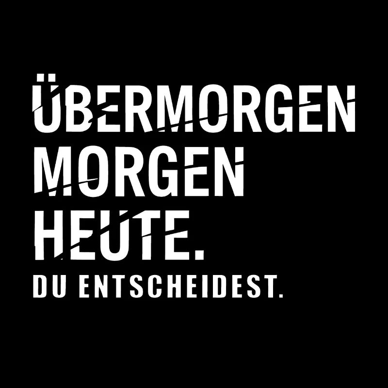 Übermorgen Heute Du Entscheidest