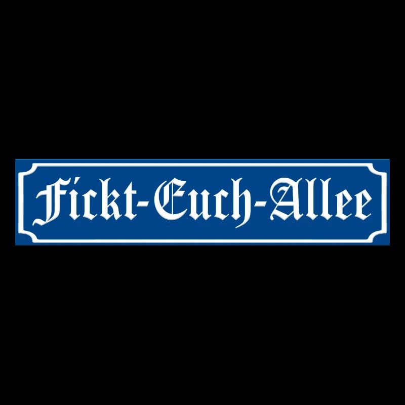 Fickt Euch Allee Straßenschild