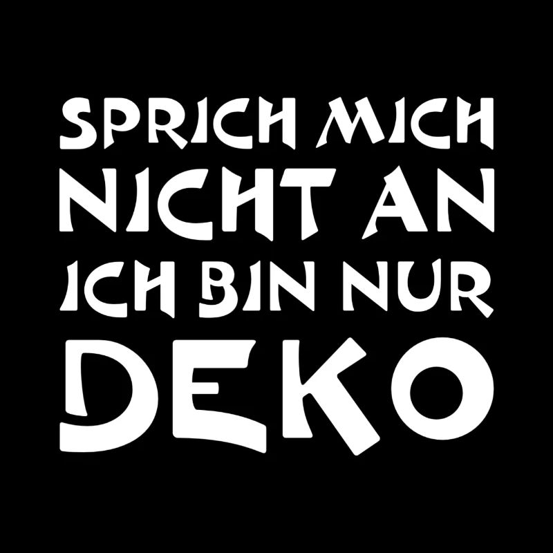 Sprich mich nicht an. Ich bin nur Deko