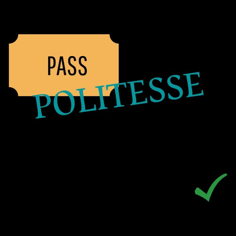 Pass politesse à utiliser sans modération