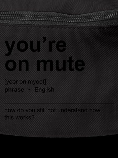 You're on mute