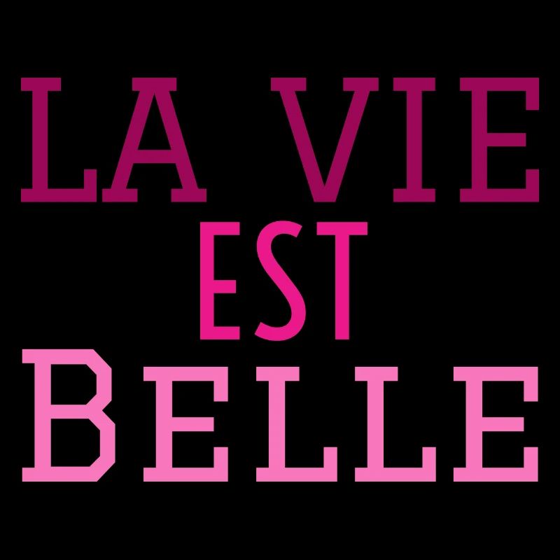 la vie est belle