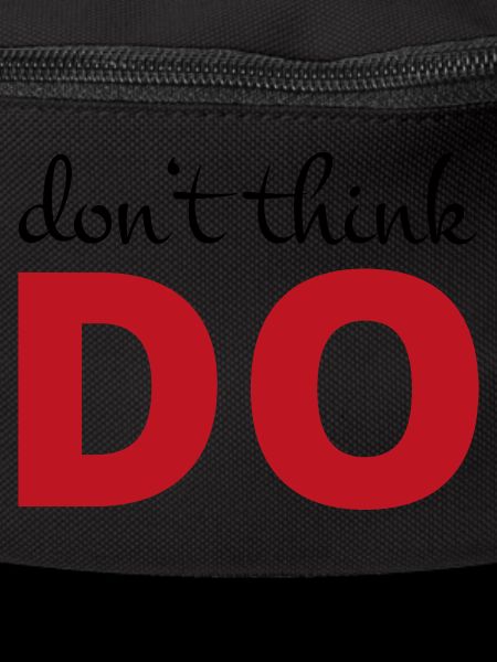 Don't think, act