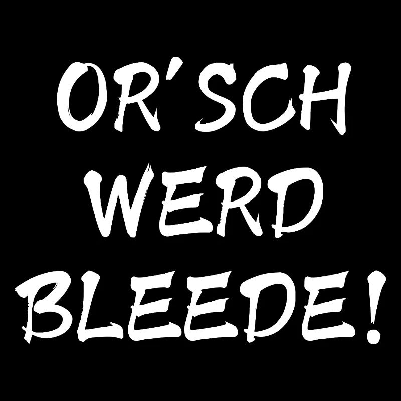 Orsch wurde Bleede Funny Ossi Saying Funny Gift