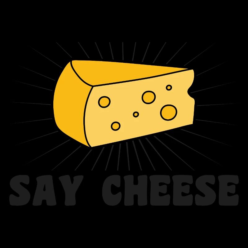 Say cheese