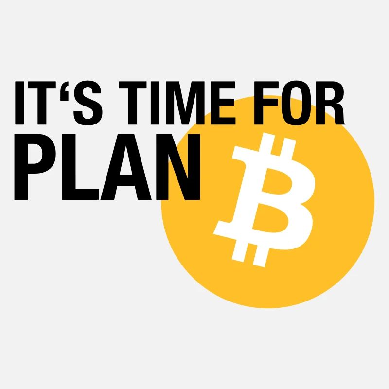 IT'S TIME FOR PLAN B (BITCOIN)