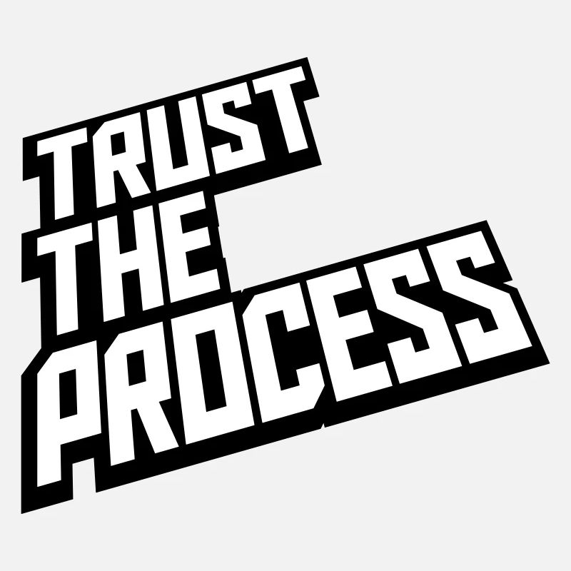 trust the process Zitat
