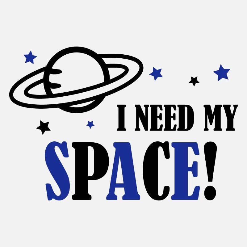 I need my Space!