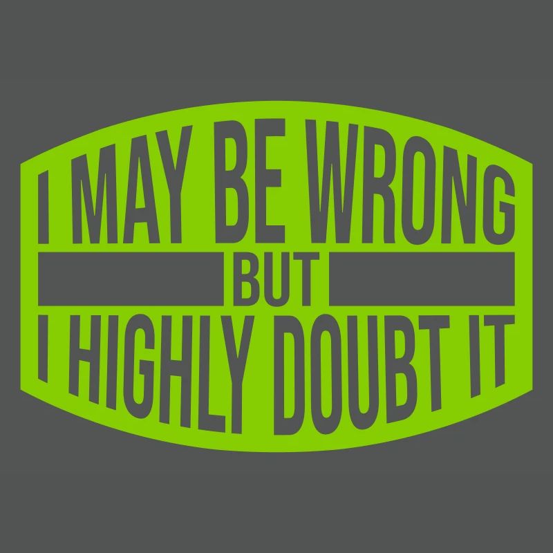 I may be wrong