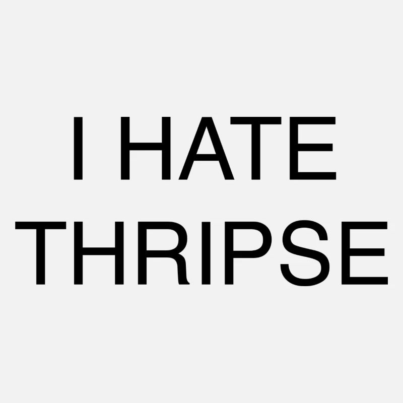 I HATE THRIPSE