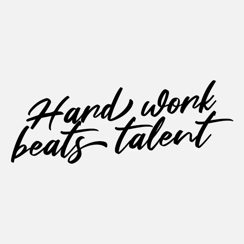 HARD WORK BEATS TALENT