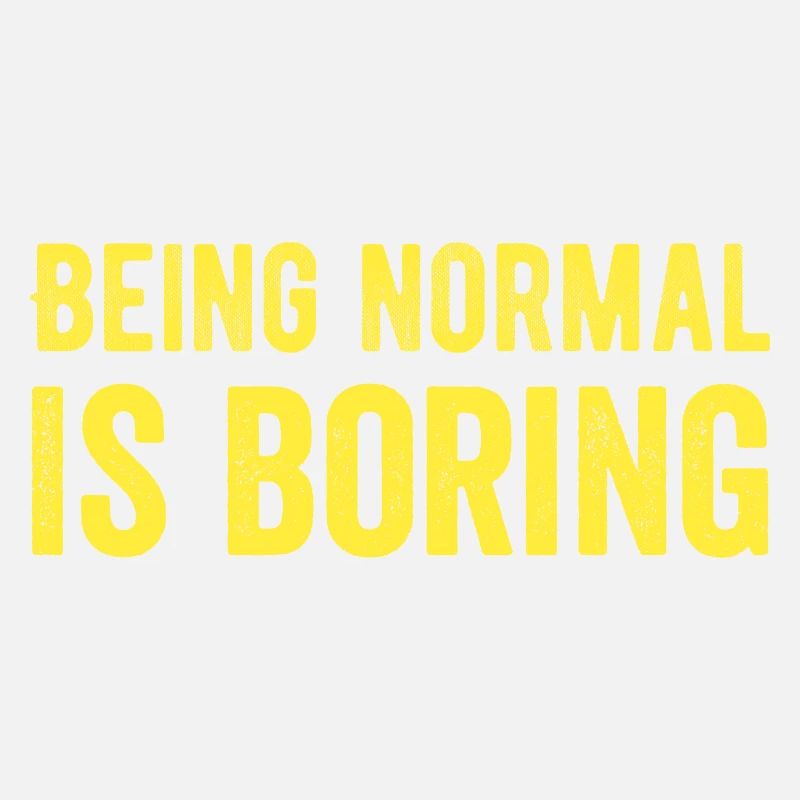 Being normal is boring
