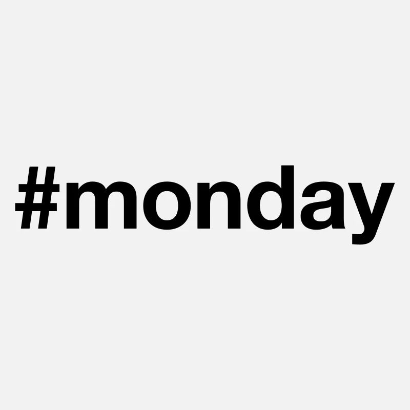 MONDAY Hashtag monday