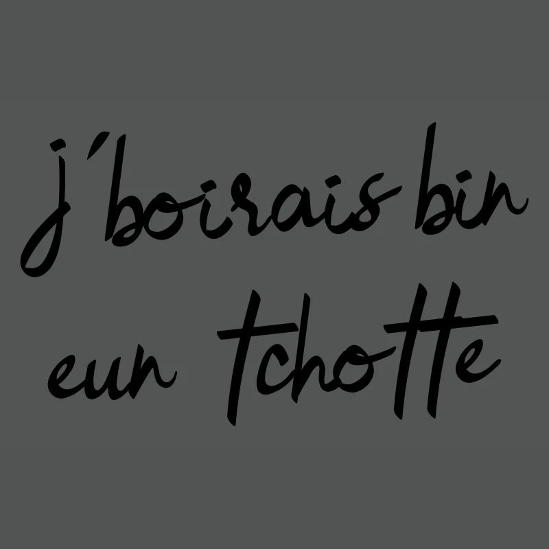 I would drink bin eun tchotte, humor chti du Nord