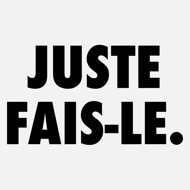 Juste fais le