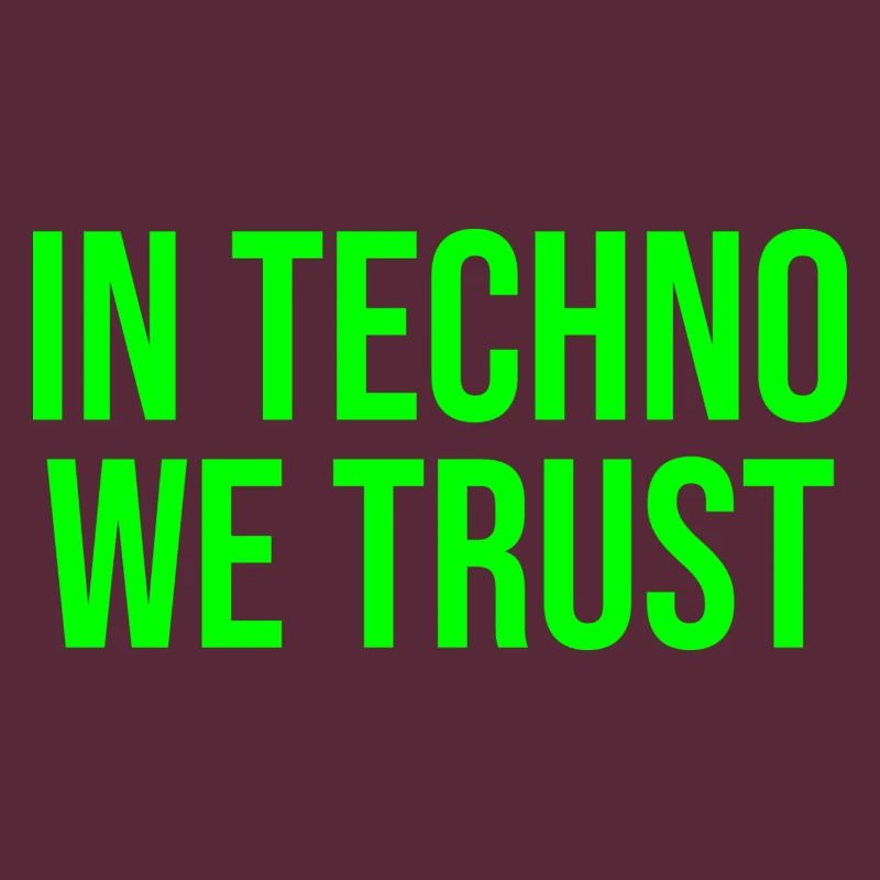 In techno we trust