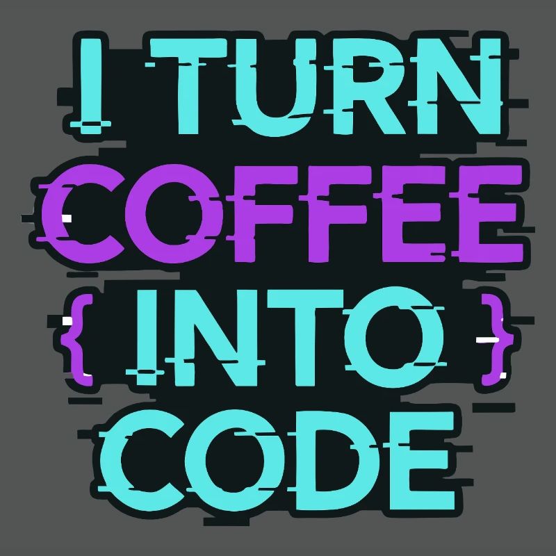 I Turn Coffee Into Code