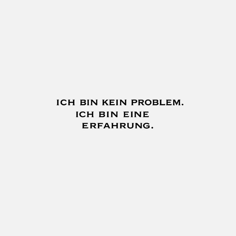 Ich bin kein Problem, ich bin eine Erfahrung