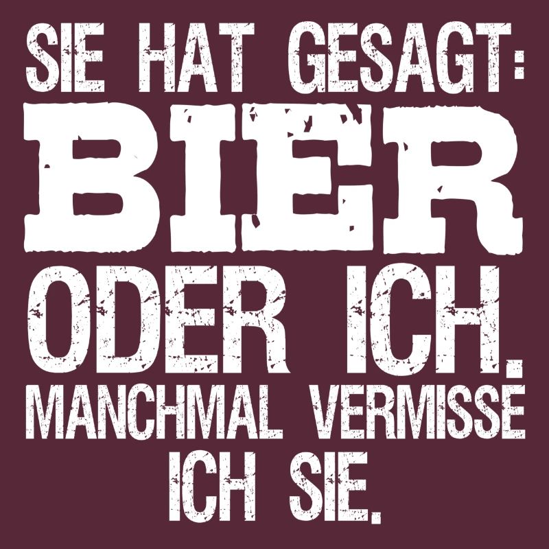 Sie sagte Bier oder ich manchmal vermisse ich Sie