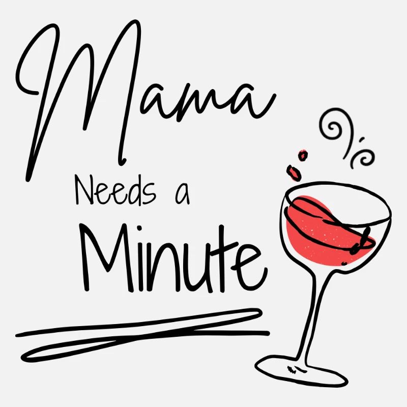 Mama needs a minute 