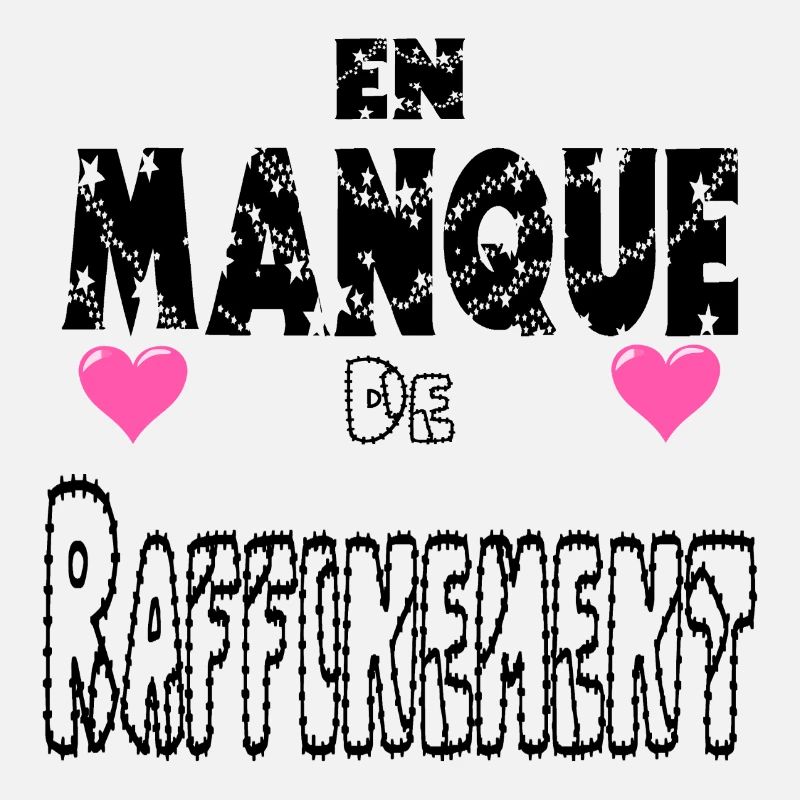 En Manque de Raffinement