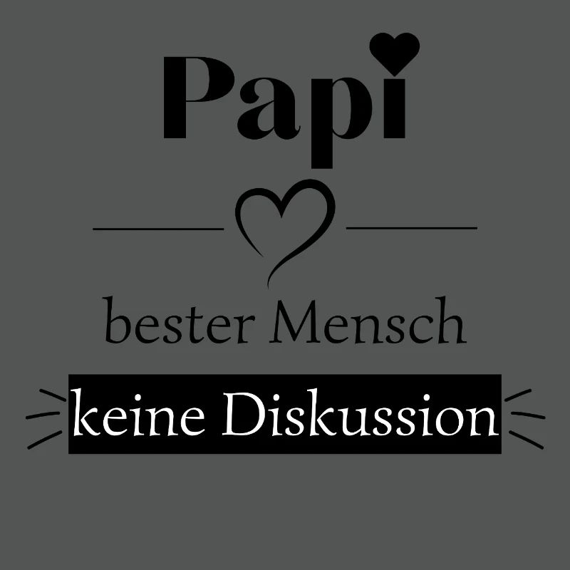 Papi bester Mensch - keine Diskussion