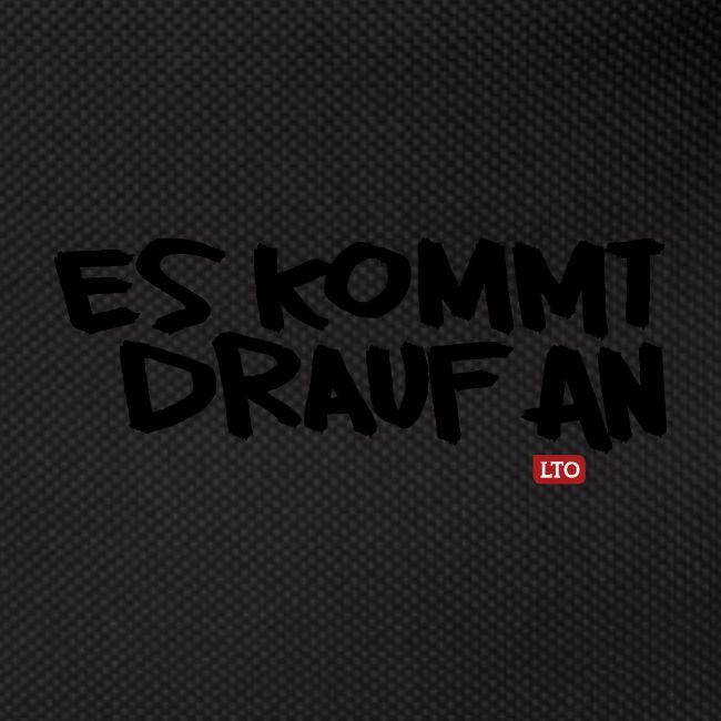 ES KOMMT DRAUF AN