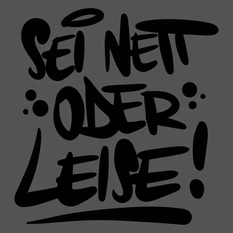 Sei nett oder leise Spruch