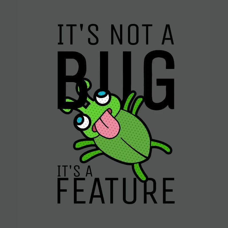Not a Bug It's a Feature Coder Engineer Software