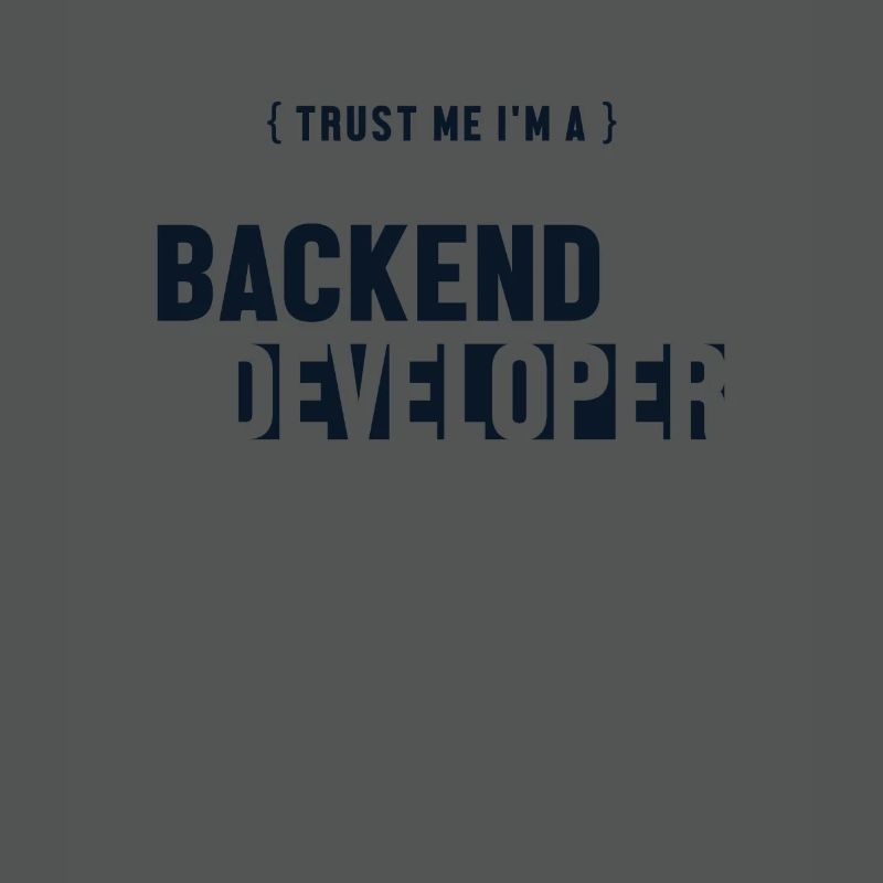 Trust Me I'm Backend Developer Engineer Software