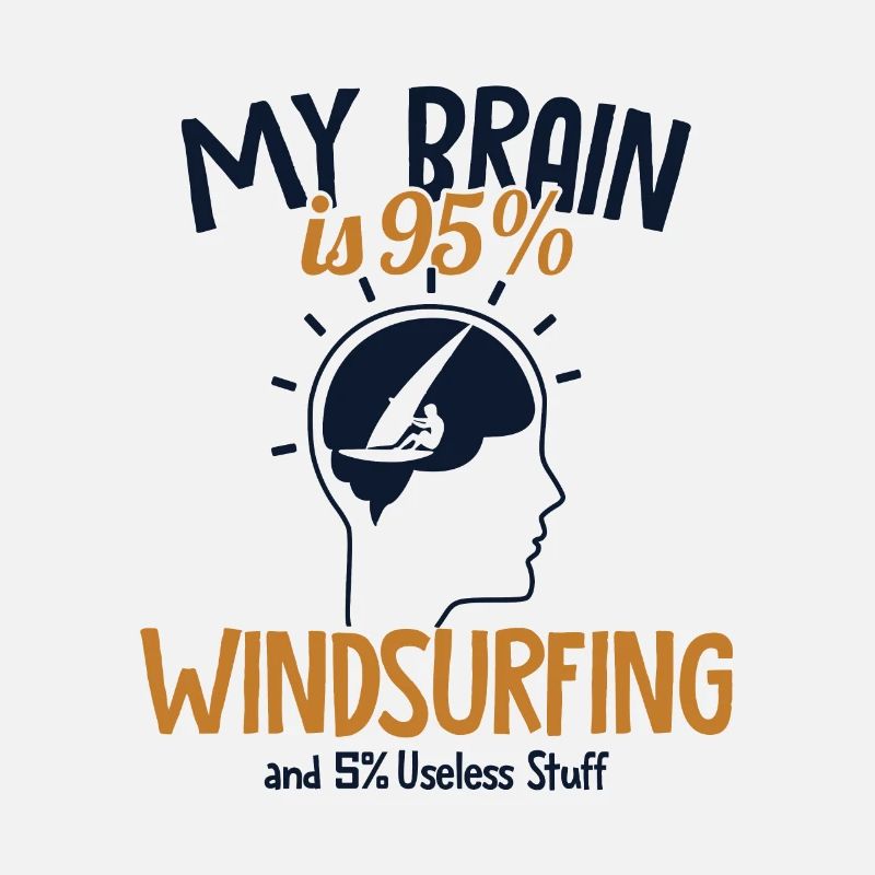 Mon Cerveau Est Composé À 95% De Planches À Voile