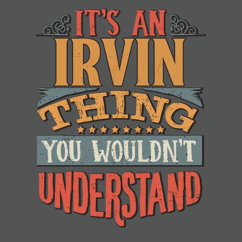 C’est une chose Irvin que vous ne comprendriez pas -
