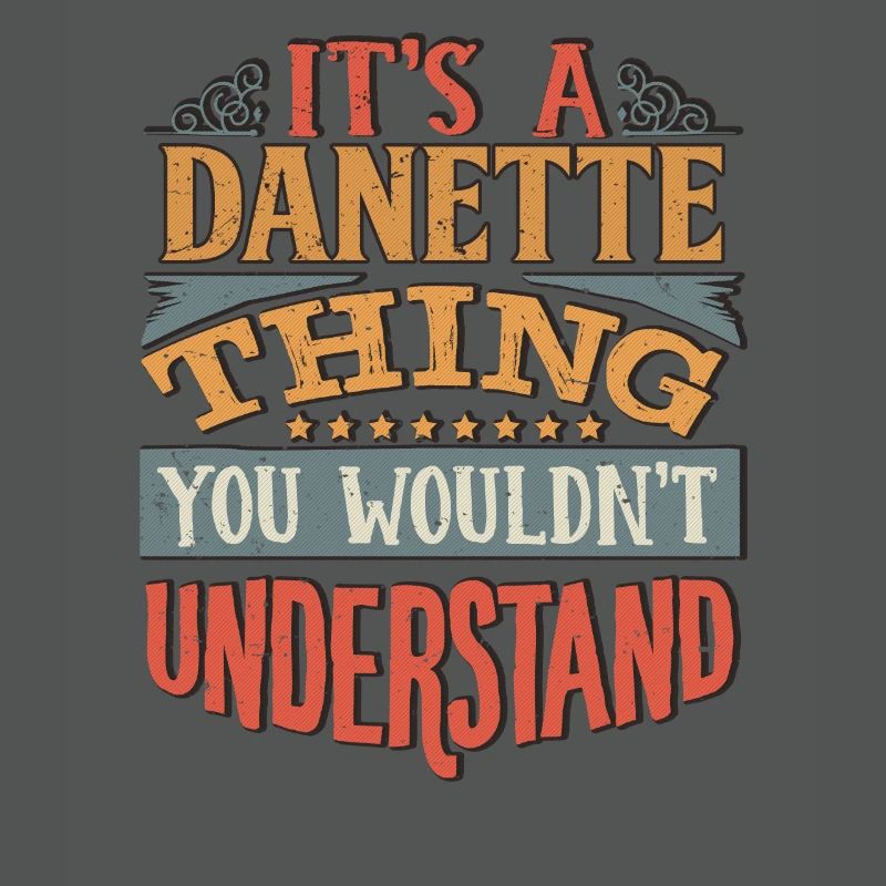 C’est une chose Danette que vous ne comprendriez pas -