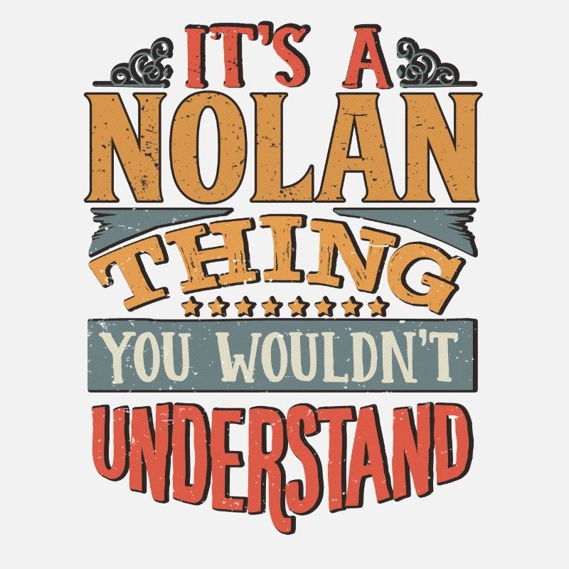 It's A Nolan Thing You Wouldnt Understand - Nolan