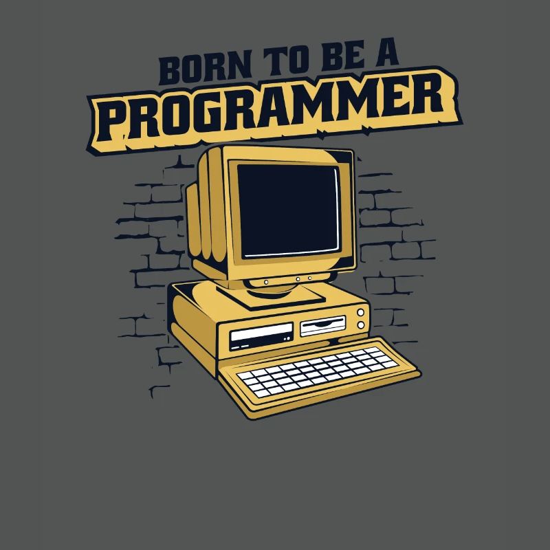 Born To Be A Programmer Developer Coder