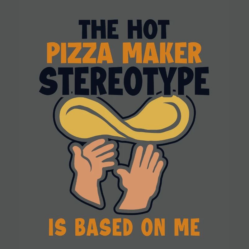 Pizza Maker Stereotype is Based On Me Pizza