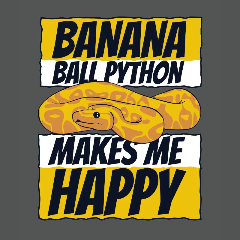 Makes Me Happy Snake Python Banana Ball Python