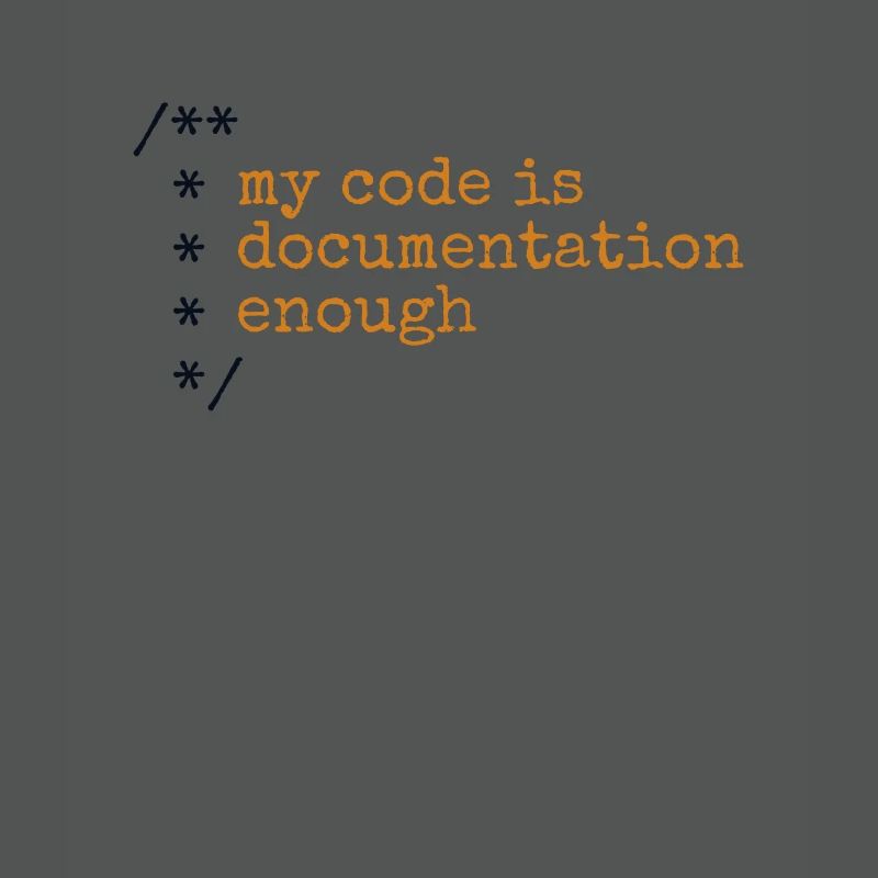 My Code Is Documentation Enough Developer