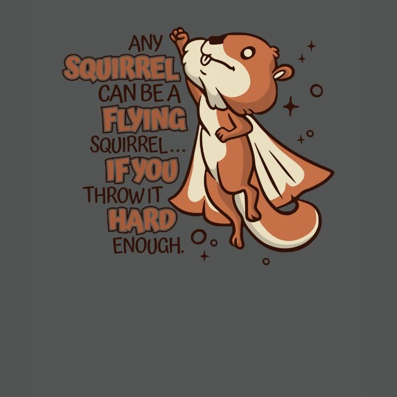 Any Squirrel Can Be A Flying Squirrel Squirrel