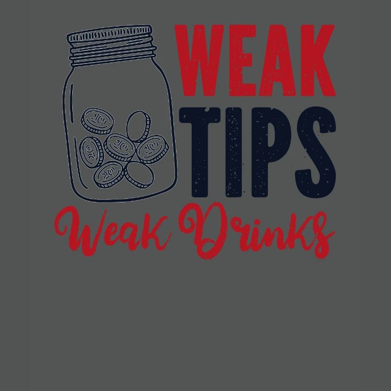 Weak Tips Weak Drinks Barmann Bartender